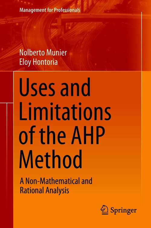 Book cover of Uses and Limitations of the AHP Method: A Non-Mathematical and Rational Analysis (1st ed. 2021) (Management for Professionals)