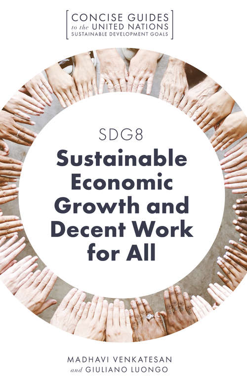 Book cover of SDG8 - Sustainable Economic Growth and Decent Work for All (Concise Guides to the United Nations Sustainable Development Goals)
