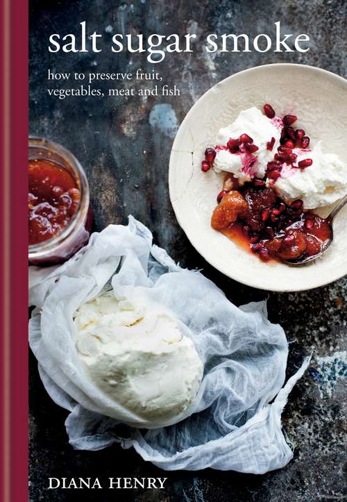 Book cover of Salt Sugar Smoke: How to preserve fruit, vegetables, meat and fish