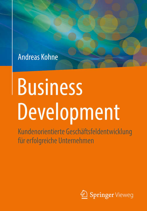 Book cover of Business Development: Kundenorientierte Geschäftsfeldentwicklung für erfolgreiche Unternehmen (1. Aufl. 2016)