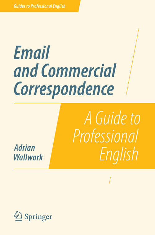 Book cover of Email and Commercial Correspondence: A Guide to Professional English (2014) (Guides to Professional English)