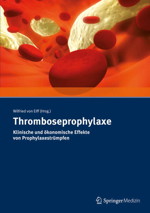 Book cover of Thromboseprophylaxe Klinische und ökonomische Effekte von Prophylaxestrümpfen (1. Aufl. 2014)