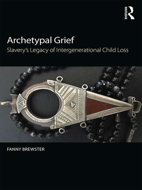 Book cover of Archetypal Grief: Slavery’s Legacy of Intergenerational Child Loss