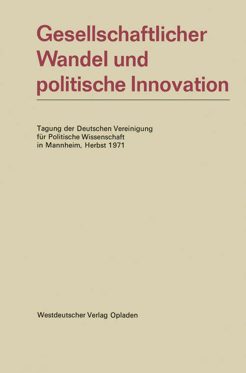 Book cover of Gesellschaftlicher Wandel und politische Innovation: Tagung der Deutschen Vereinigung für Politische Wissenschaft in Mannheim, Herbst 1971 (1972) (Politische Vierteljahresschrift Sonderhefte)