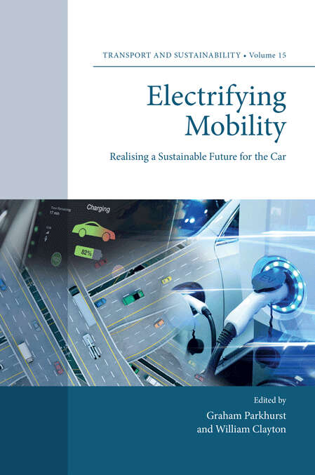 Book cover of Electrifying Mobility: Realising a Sustainable Future for the Car (Transport and Sustainability #15)