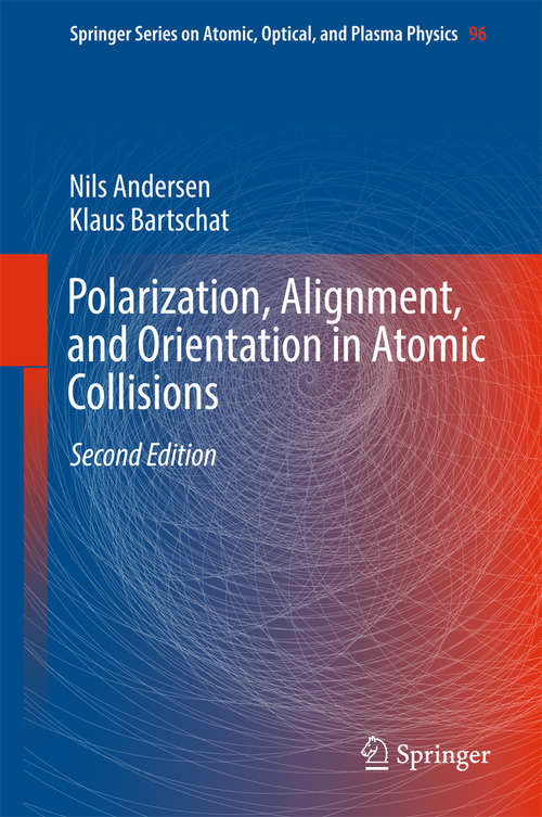 Book cover of Polarization, Alignment, and Orientation in Atomic Collisions (Springer Series on Atomic, Optical, and Plasma Physics #96)