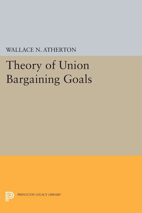 Book cover of Theory of Union Bargaining Goals