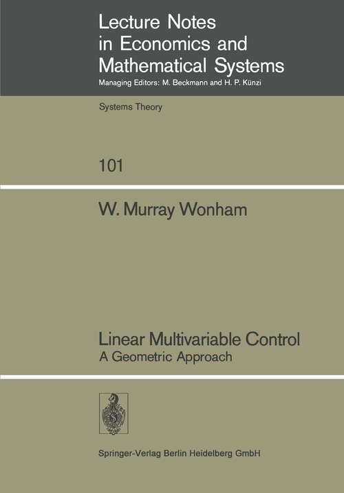 Book cover of Linear Multivariable Control: A Geometric Approach (1974) (Lecture Notes in Economics and Mathematical Systems #101)