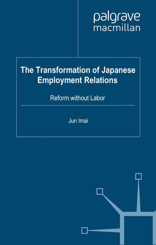 Book cover of The Transformation of Japanese Employment Relations: Reform without Labor (2011)