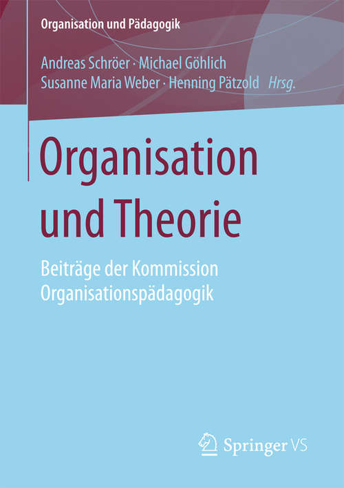 Book cover of Organisation und Theorie: Beiträge der Kommission Organisationspädagogik (1. Aufl. 2016) (Organisation und Pädagogik #18)