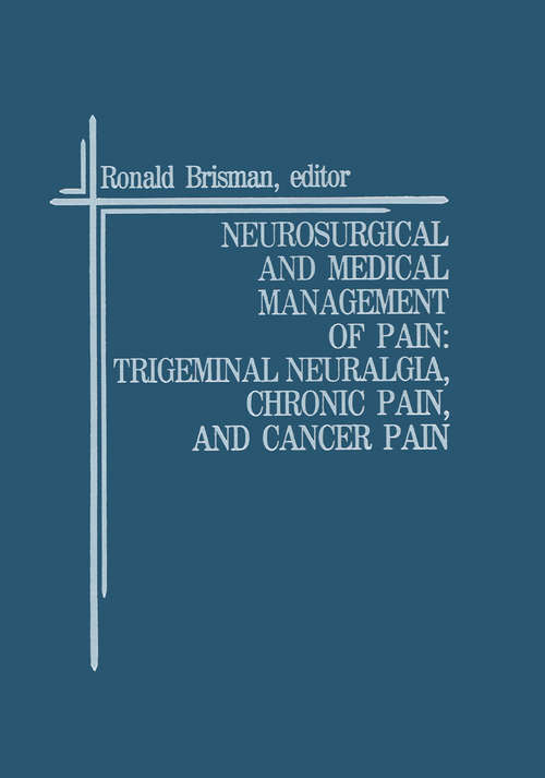 Book cover of Neurosurgical and Medical Management of Pain: Trigeminal Neuralgia, Chronic Pain, and Cancer Pain (1989) (Topics in Neurosurgery #3)