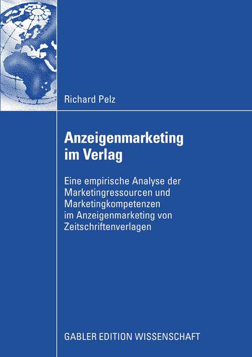 Book cover of Anzeigenmarketing im Verlag: Eine empirische Analyse der Marketingressourcen und Marketingkompetenzen im Anzeigenmarketing von Zeitschriftenverlagen (2008)