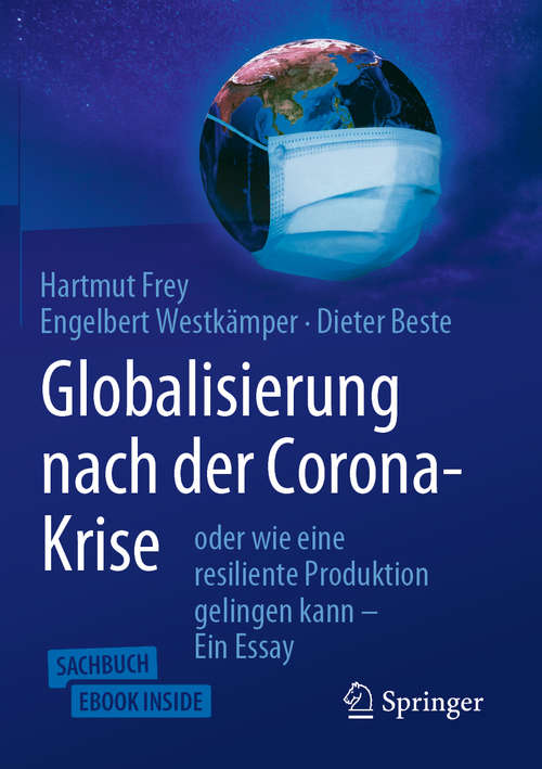 Book cover of Globalisierung nach der Corona-Krise: oder wie eine resiliente Produktion gelingen kann – Ein Essay (1. Aufl. 2020)