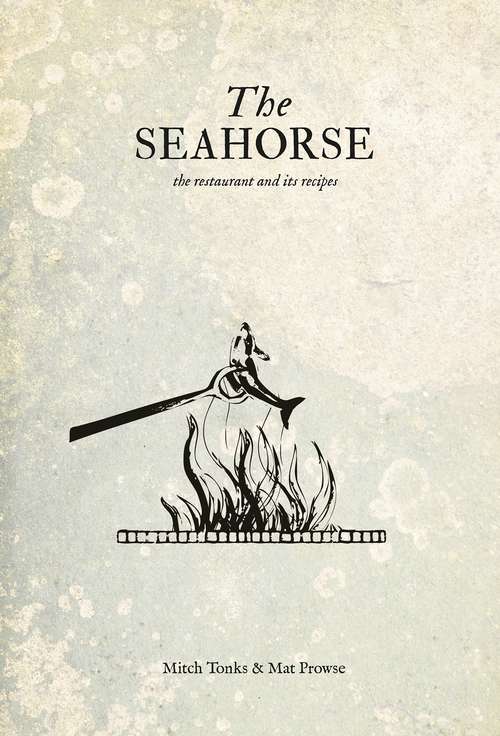 Book cover of The Seahorse: the restaurant and its recipes