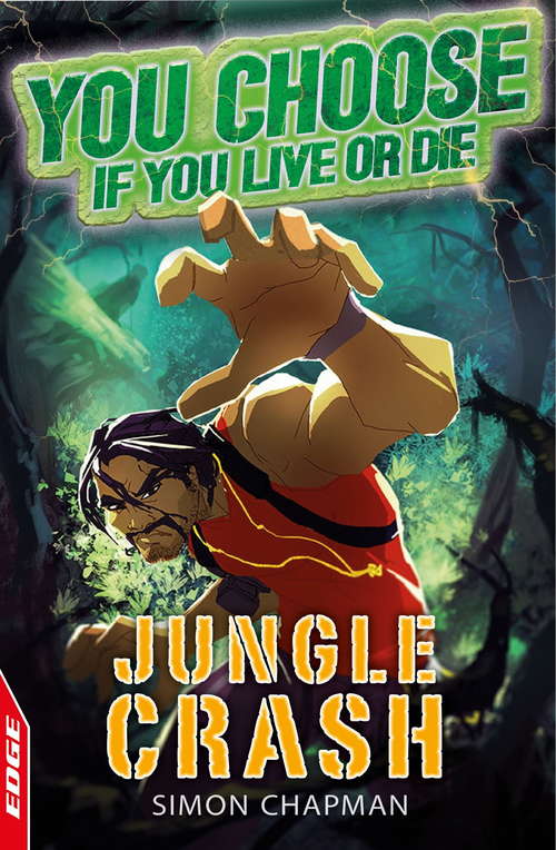 Book cover of Jungle Crash (EDGE: You Choose If You Live or Die #6)