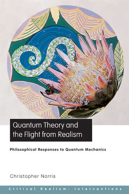Book cover of Quantum Theory and the Flight from Realism: Philosophical Responses to Quantum Mechanics