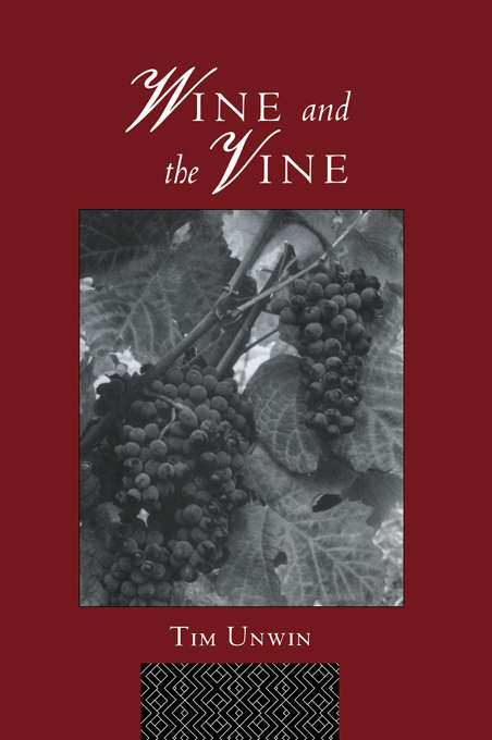 Book cover of Wine and the Vine: An Historical Geography of Viticulture and the Wine Trade