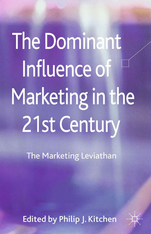 Book cover of The Dominant Influence of Marketing in the 21st Century: The Marketing Leviathan (2013)