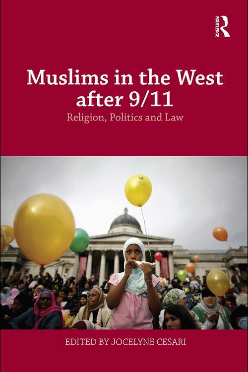 Book cover of Muslims in the West after 9/11: Religion, Politics and Law (Routledge Studies in Liberty and Security)