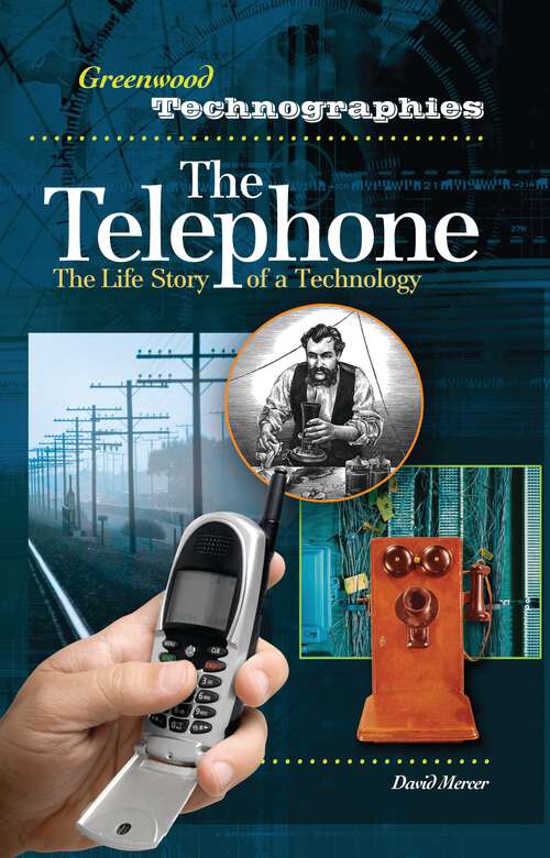 Book cover of The Telephone: The Life Story of a Technology (Greenwood Technographies)