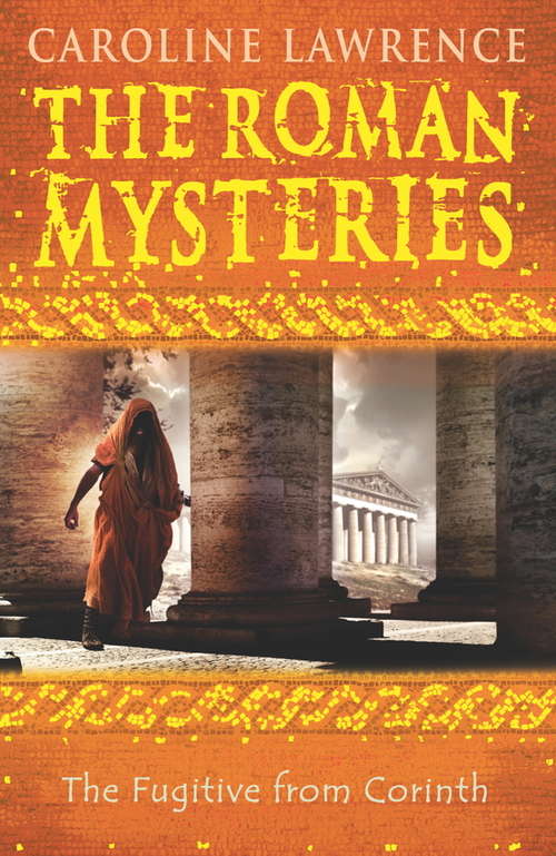 Book cover of The Fugitive from Corinth: Book 10 (The Roman Mysteries: Bk. 10)