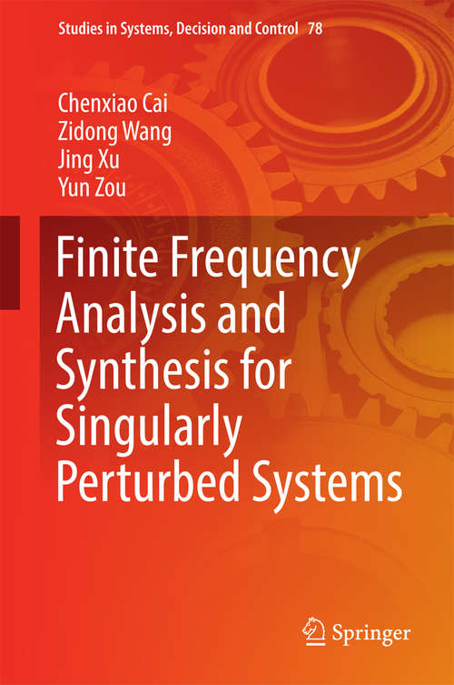 Book cover of Finite Frequency Analysis and Synthesis for Singularly Perturbed Systems (Studies in Systems, Decision and Control #78)