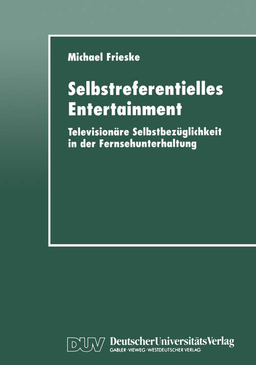 Book cover of Selbstreferentielles Entertainment: Televisionäre Selbstbezüglichkeit in der Fernsehunterhaltung (1998)