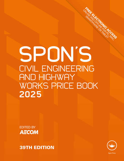 Book cover of Spon's Civil Engineering and Highway Works Price Book 2025 (Spon's Price Books)