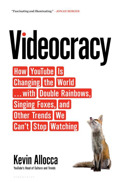 Book cover of Videocracy: How YouTube Is Changing the World . . . with Double Rainbows, Singing Foxes, and Other Trends We Can’t Stop Watching