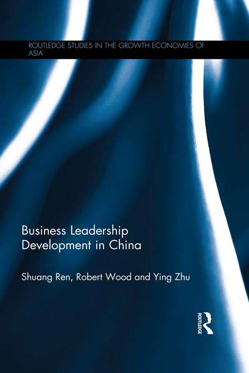 Book cover of Business Leadership Development in China (Routledge Studies in the Growth Economies of Asia)