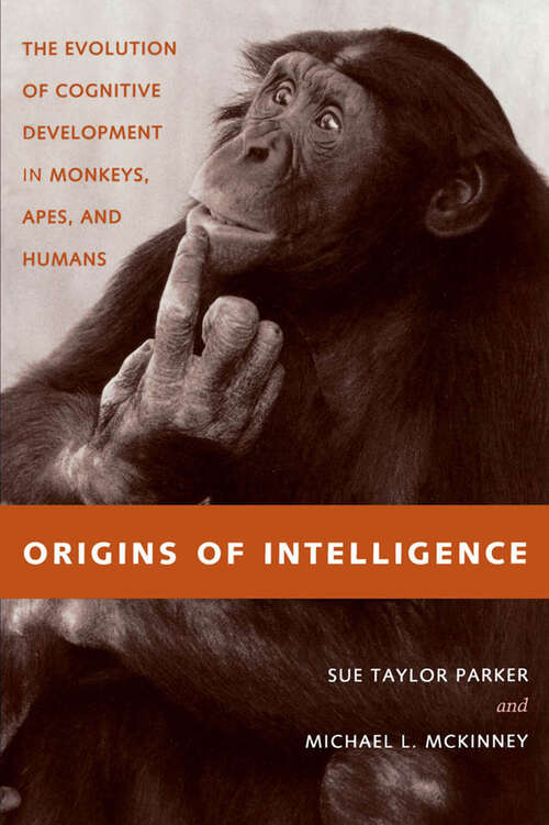 Book cover of Origins of Intelligence: The Evolution of Cognitive Development in Monkeys, Apes, and Humans
