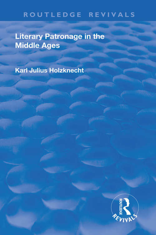 Book cover of Literary Patronage in The Middle Ages (Routledge Revivals)