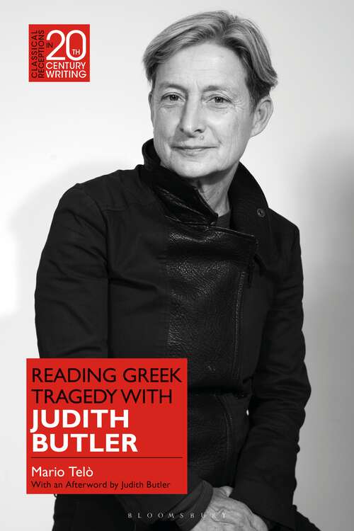 Book cover of Reading Greek Tragedy with Judith Butler (Classical Receptions in Twentieth-Century Writing)