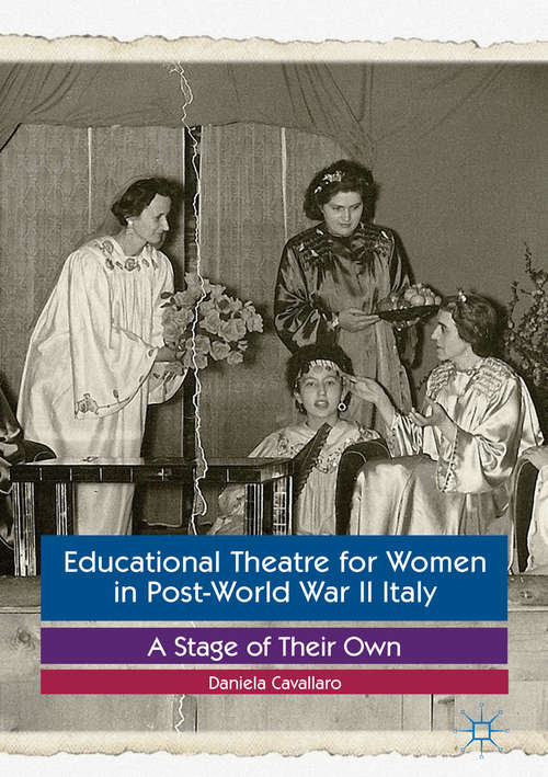 Book cover of Educational Theatre for Women in Post-World War II Italy: A Stage of Their Own (1st ed. 2017)
