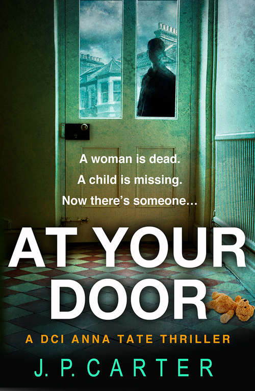 Book cover of At Your Door (ePub edition) (A DCI Anna Tate Crime Thriller #2)