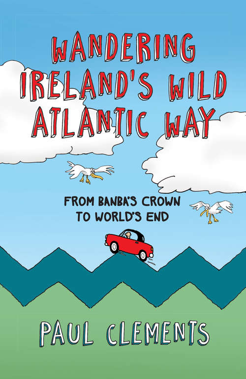 Book cover of Wandering Ireland's Wild Atlantic Way: From Banba's Crown To World's End