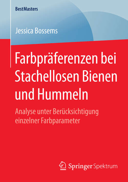 Book cover of Farbpräferenzen bei Stachellosen Bienen und Hummeln: Analyse unter Berücksichtigung einzelner Farbparameter (2015) (BestMasters)