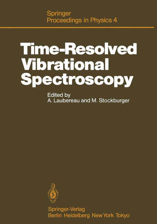 Book cover of Time-Resolved Vibrational Spectroscopy: Proceedings of the 2nd International Conference, Emil-Warburg-Symposium, Bayreuth-Bischofsgrün, Fed. Rep. of Germany, June 3–7, 1985 (1985) (Springer Proceedings in Physics #4)