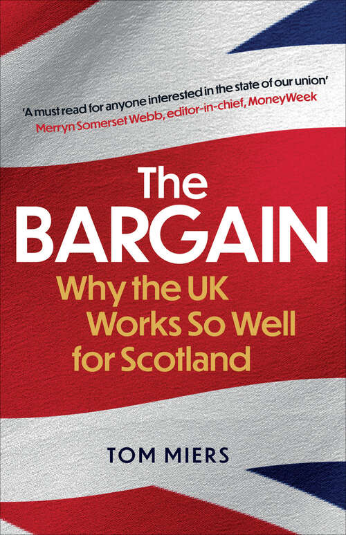 Book cover of The Bargain: Why the UK Works So Well for Scotland