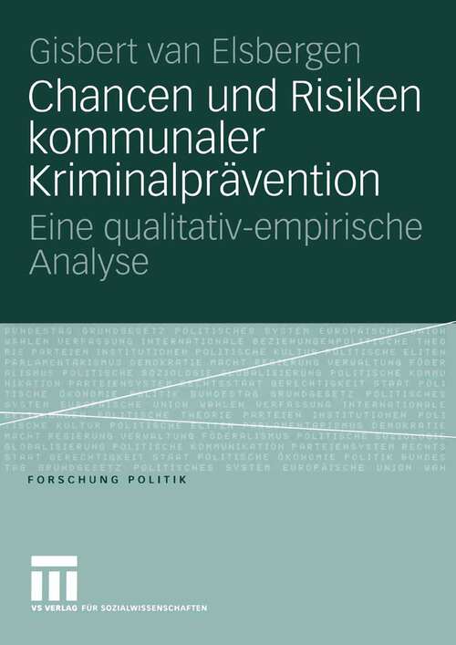 Book cover of Chancen und Risiken kommunaler Kriminalprävention: Eine qualitativ-empirische Analyse (2005) (Forschung Politik)