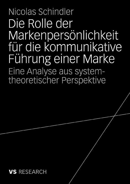 Book cover of Die Rolle der Markenpersönlichkeit für die kommunikative Führung einer Marke: Eine Analyse aus systemtheoretischer Perspektive (2008)