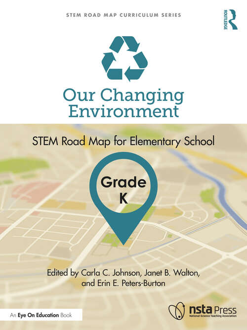 Book cover of Our Changing Environment, Grade K: STEM Road Map for Elementary School (STEM Road Map Curriculum Series)