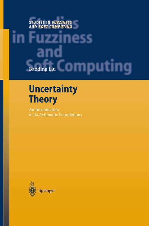 Book cover of Uncertainty Theory: An Introduction to its Axiomatic Foundations (2004) (Studies in Fuzziness and Soft Computing #154)