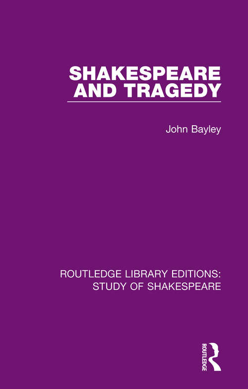 Book cover of Shakespeare and Tragedy (Routledge Library Editions: Study of Shakespeare)