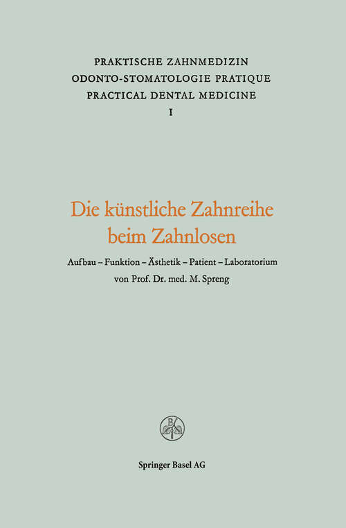 Book cover of Die Künstliche Zahnreihe beim Zahnlosen: Aufbau — Funktion — Ästhetik Patient — Laboratorium (1960) (Praktische Zahnmedizin Odonto-Stomatologie Pratique Practical Dental Medicine)