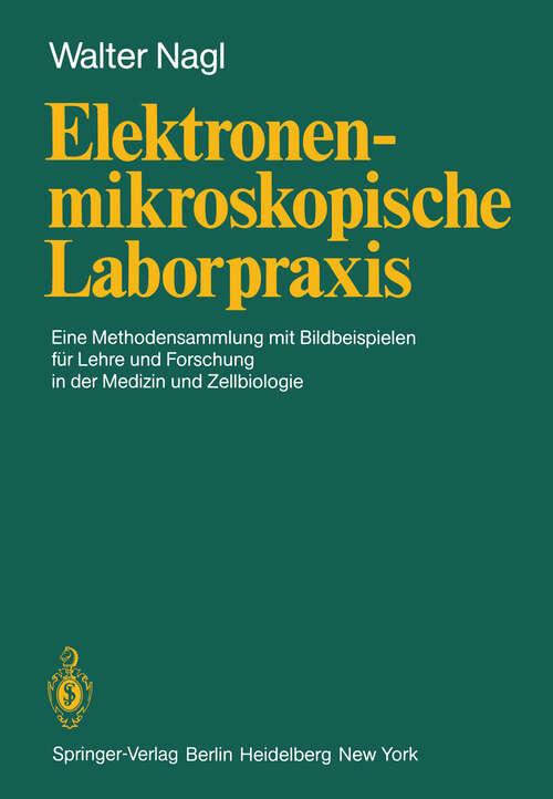 Book cover of Elektronenmikroskopische Laborpraxis: Eine Methodensammlung mit Bildbeispielen für Lehre und Forschung in der Medizin und Zellbiologie (1981)