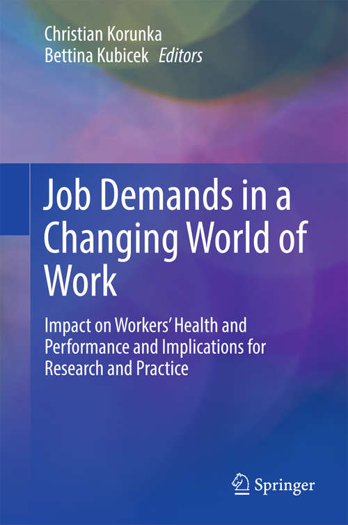 Book cover of Job Demands in a Changing World of Work: Impact on Workers' Health and Performance and Implications for Research and Practice