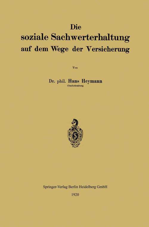 Book cover of Die soziale Sachwerterhaltung auf dem Wege der Versicherung (1920)