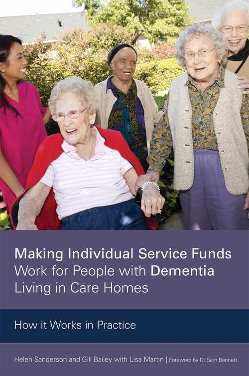 Book cover of Making Individual Service Funds Work for People with Dementia Living in Care Homes: How it Works in Practice