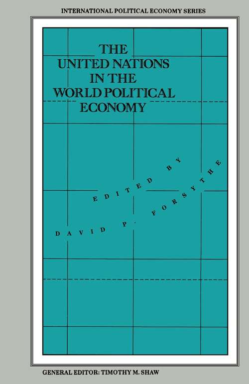 Book cover of The United Nations in the World Political Economy: Essays in Honour of Leon Gordenker (1st ed. 1989) (International Political Economy Series)